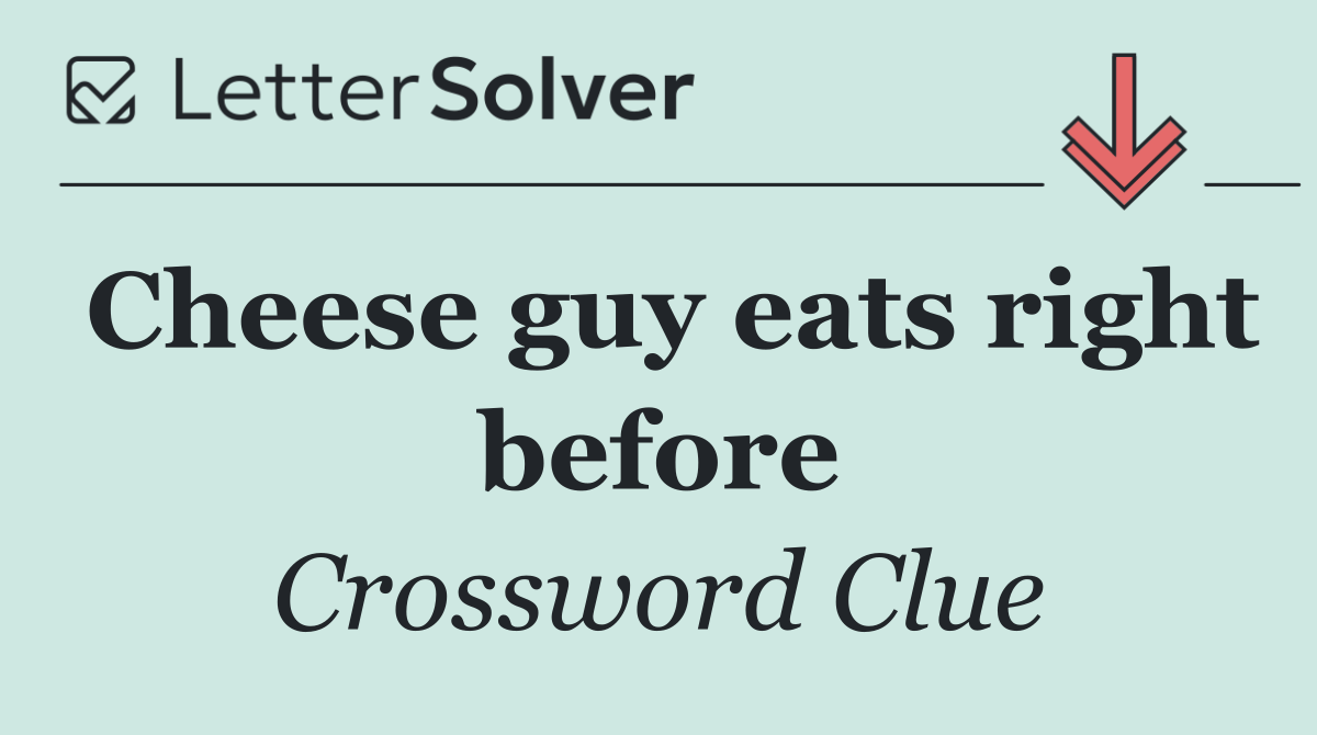 Cheese guy eats right before