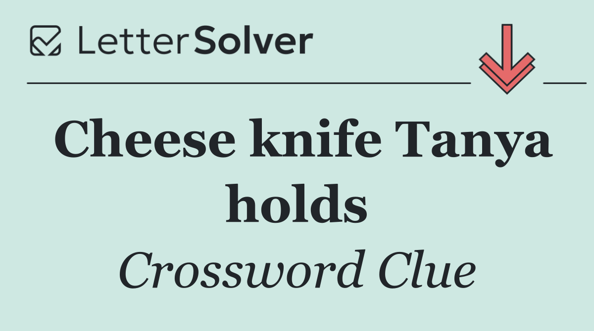 Cheese knife Tanya holds