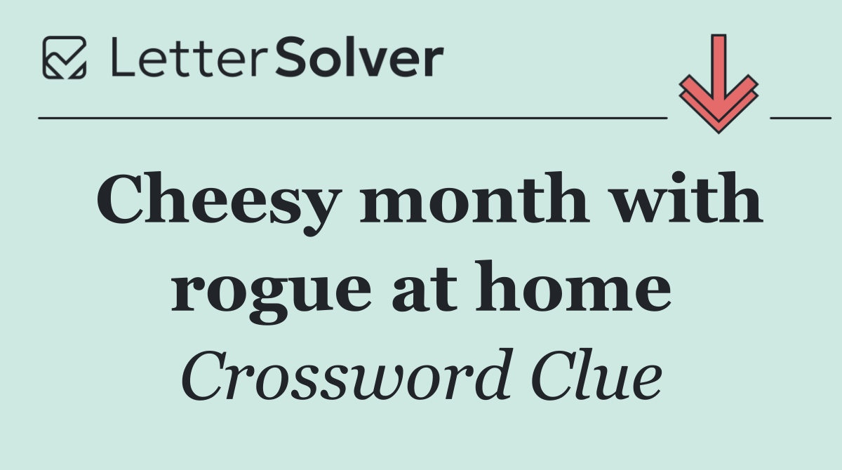 Cheesy month with rogue at home