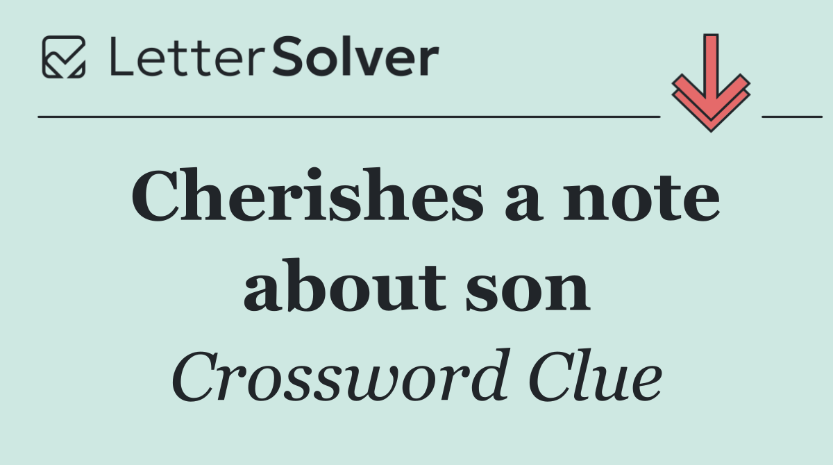 Cherishes a note about son