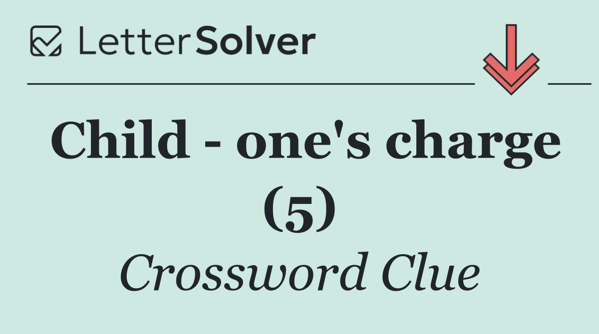 Child   one's charge (5)