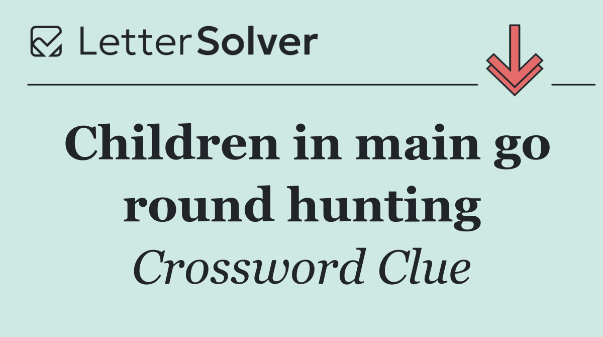 Children in main go round hunting