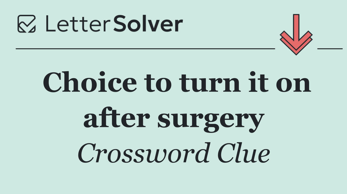 Choice to turn it on after surgery