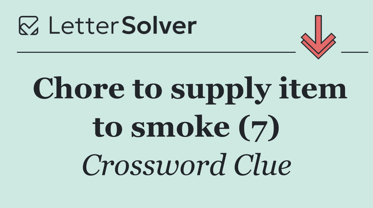 Chore to supply item to smoke (7)