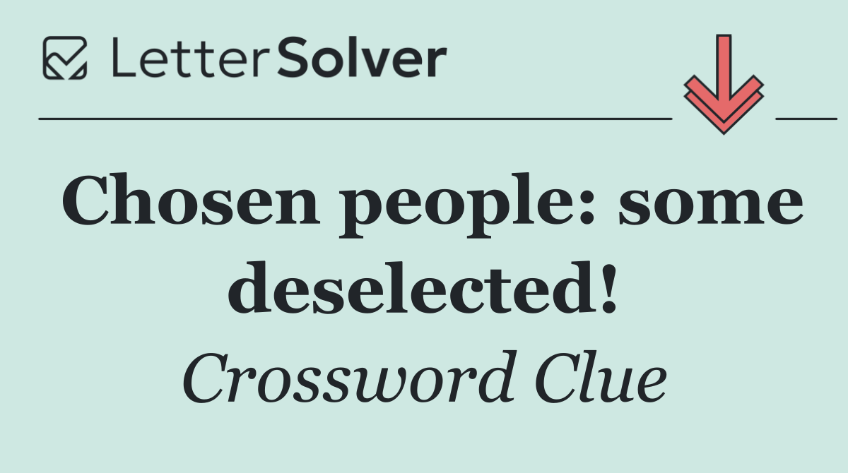 Chosen people: some deselected!