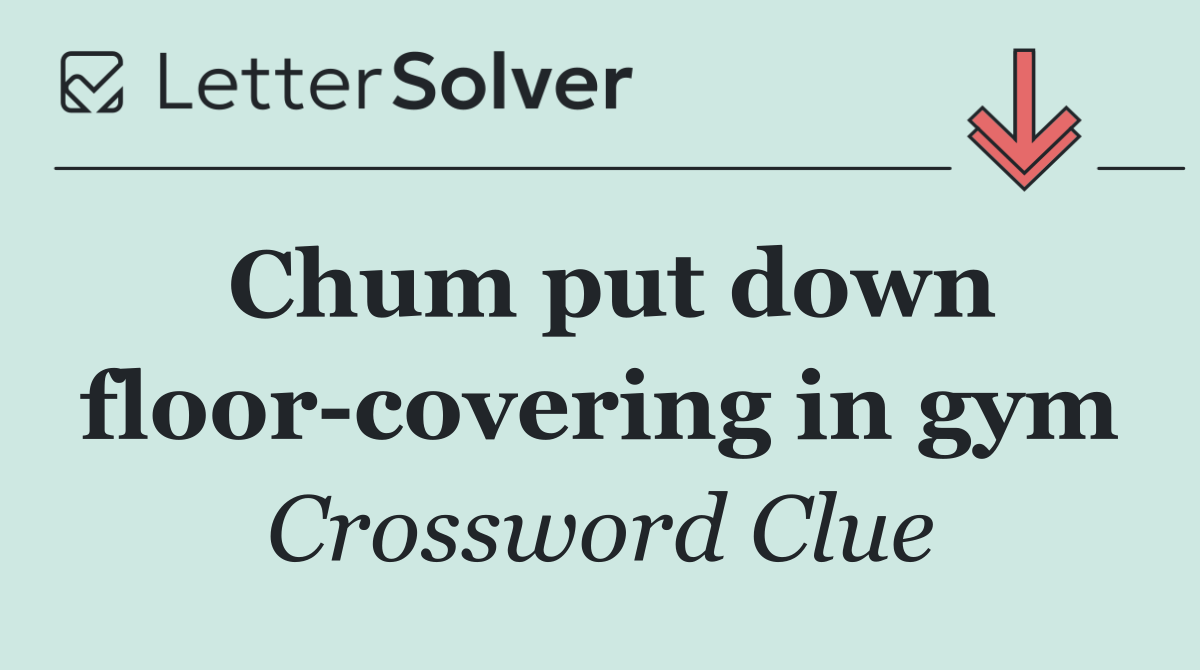 Chum put down floor covering in gym