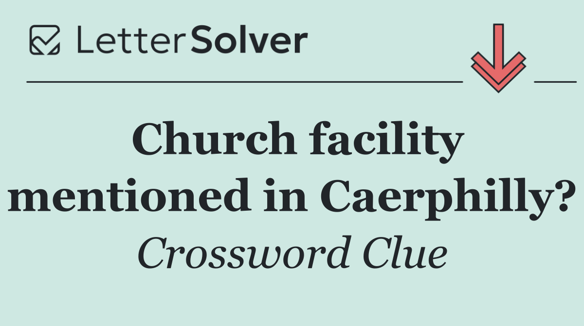 Church facility mentioned in Caerphilly?