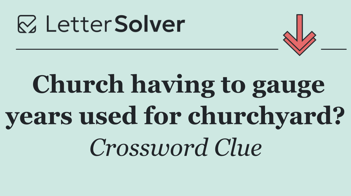 Church having to gauge years used for churchyard?