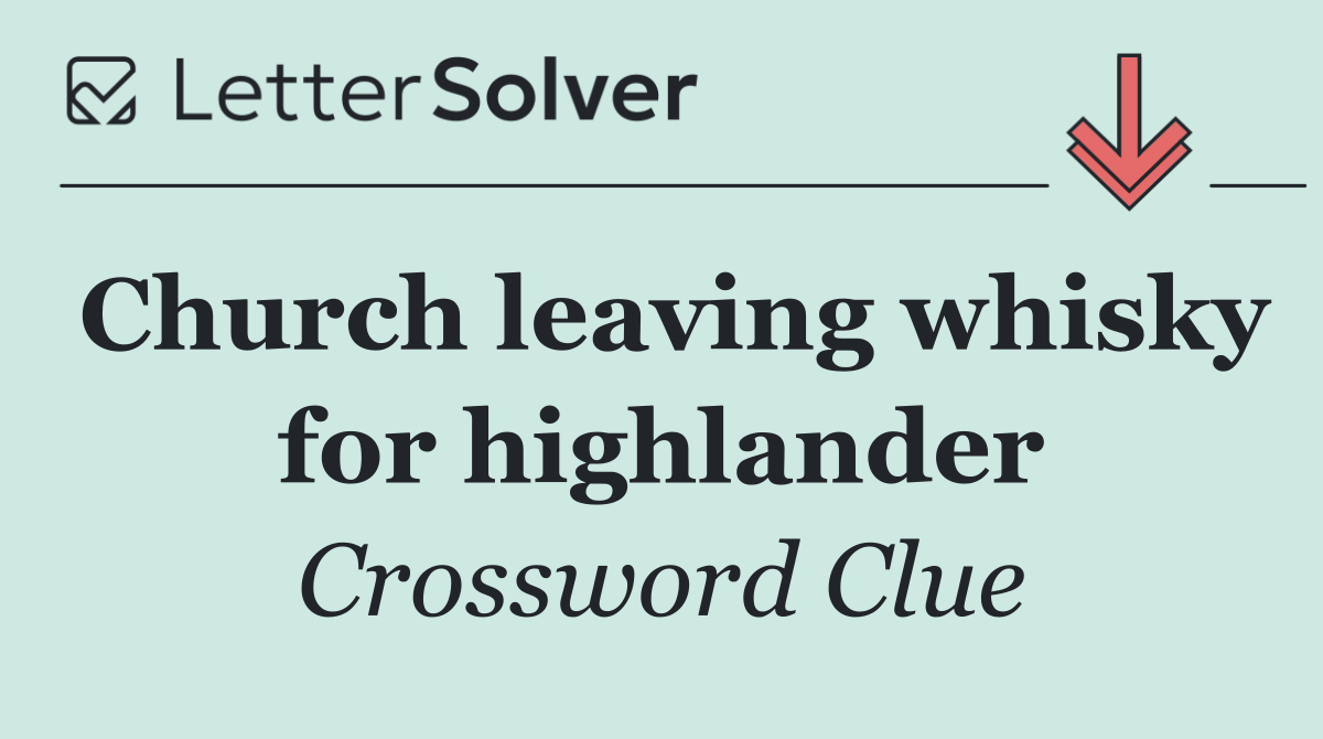 Church leaving whisky for highlander