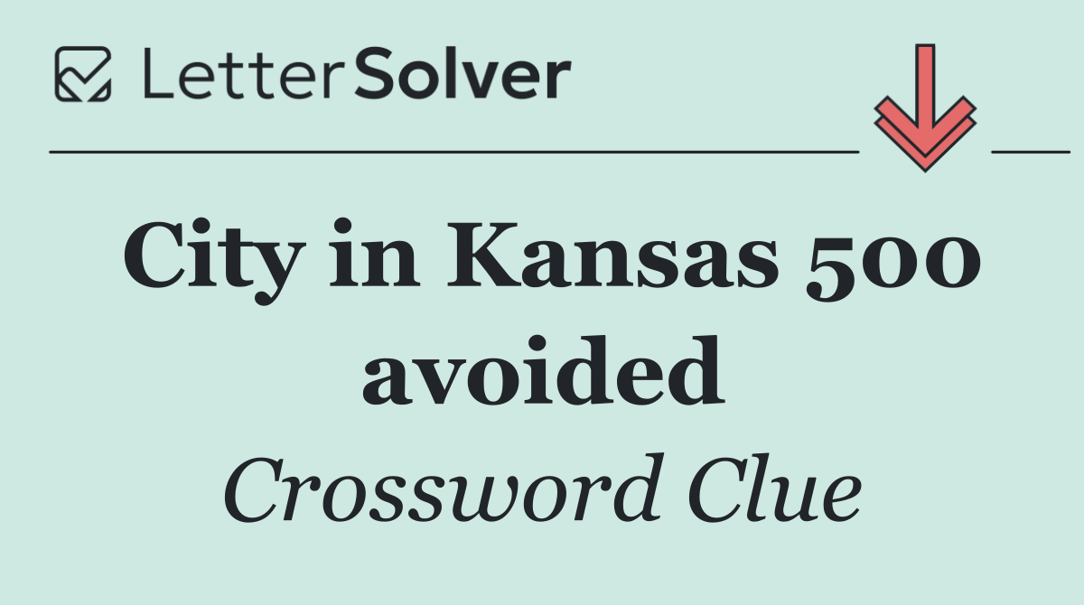 City in Kansas 500 avoided