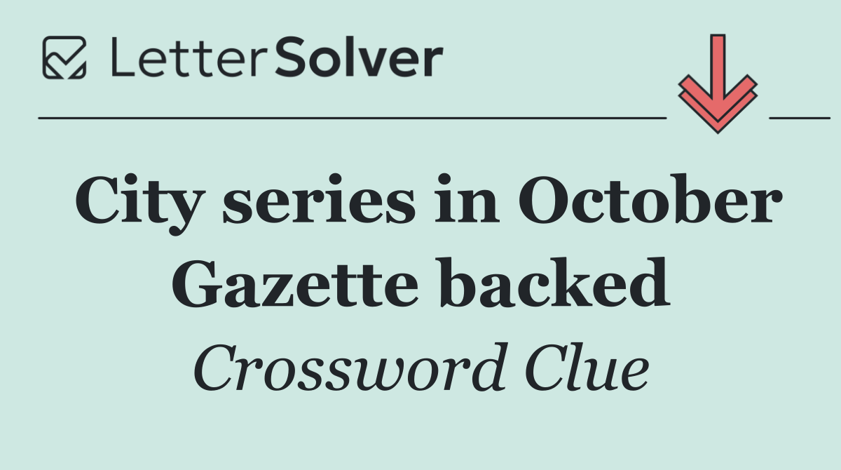 City series in October Gazette backed