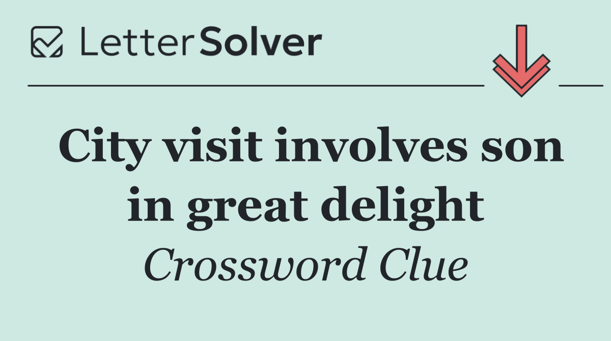 City visit involves son in great delight