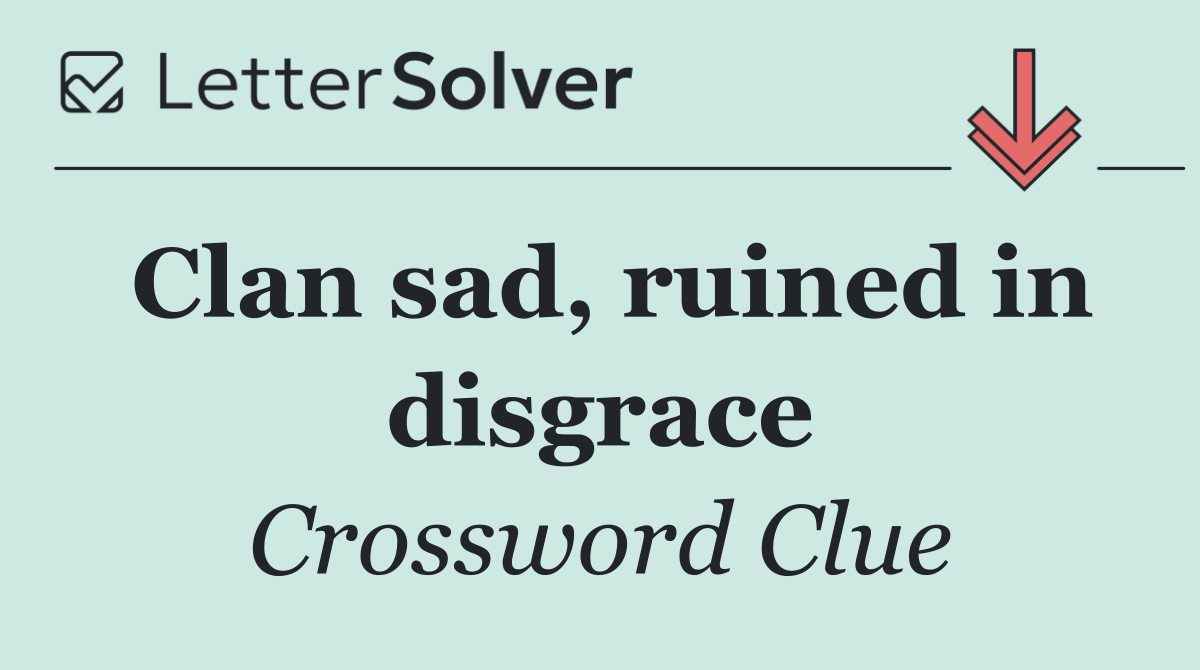 Clan sad, ruined in disgrace