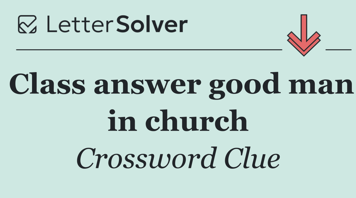 Class answer good man in church