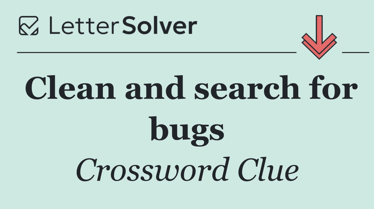 Clean and search for bugs