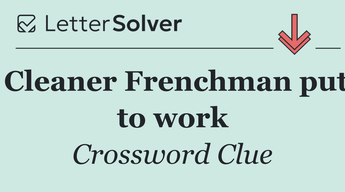 Cleaner Frenchman put to work
