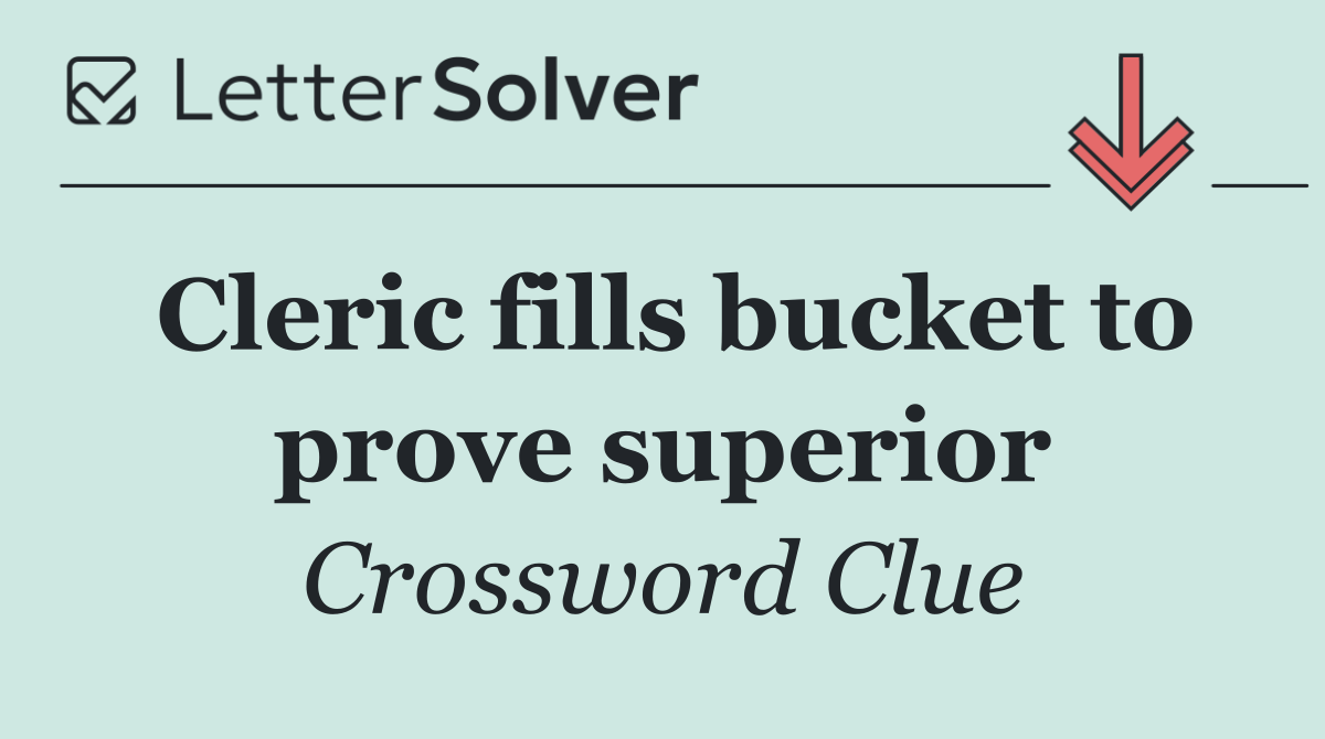 Cleric fills bucket to prove superior