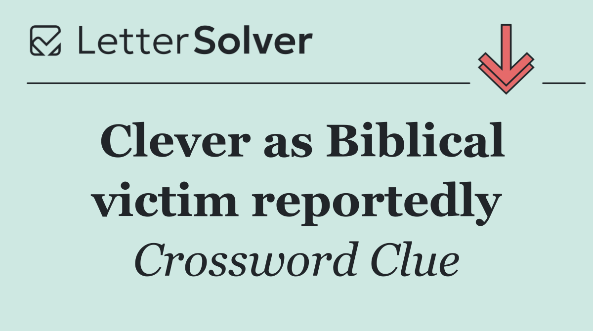 Clever as Biblical victim reportedly