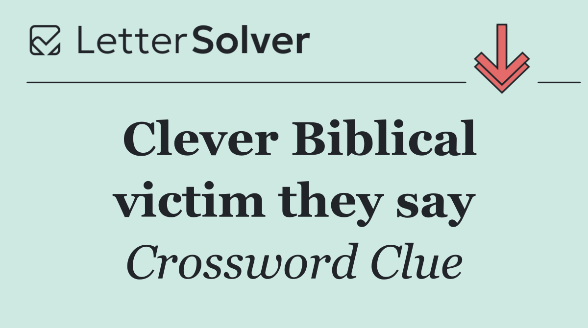 Clever Biblical victim they say