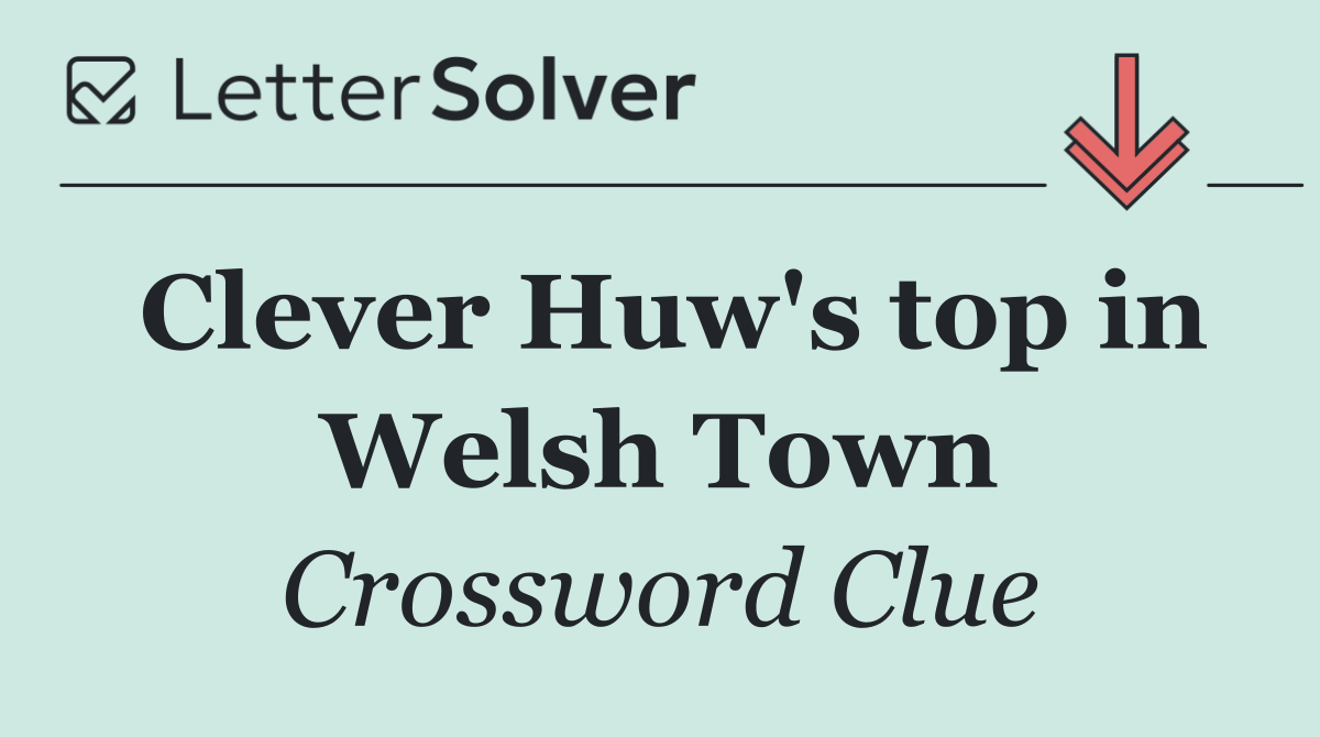 Clever Huw's top in Welsh Town