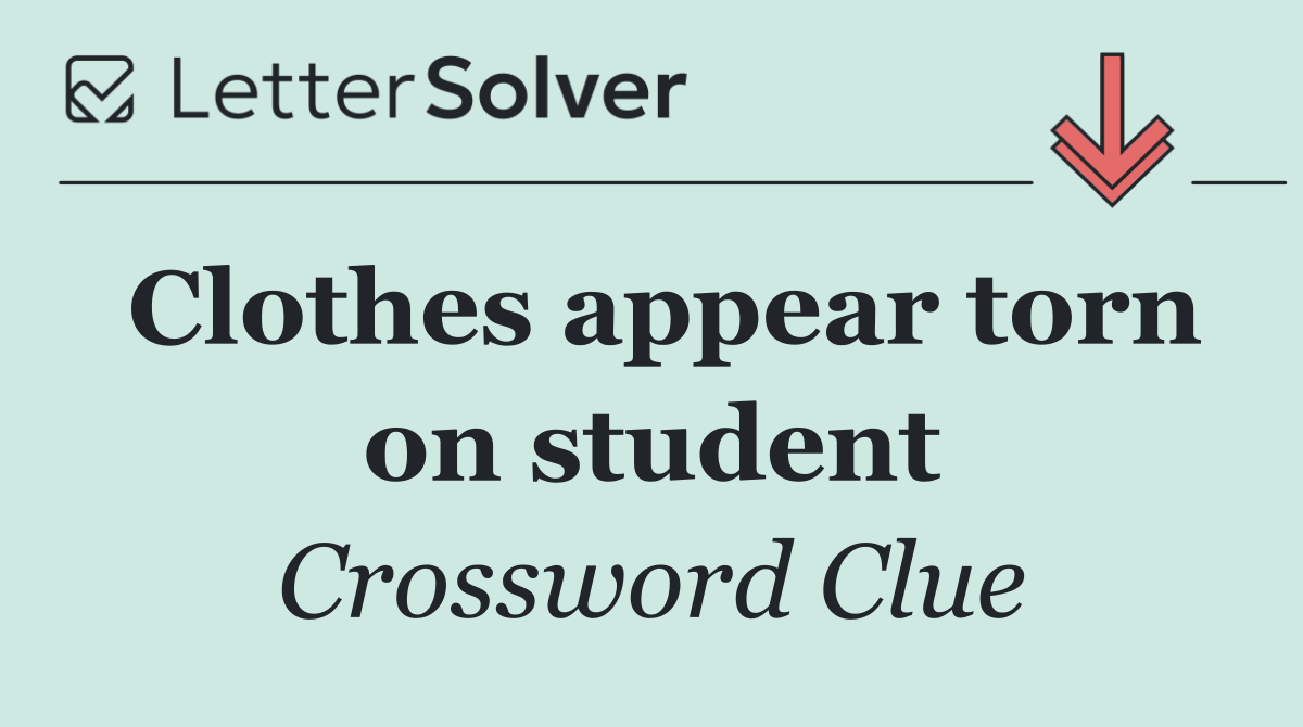 Clothes appear torn on student