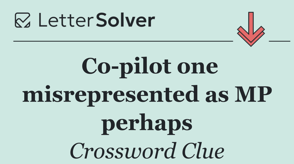 Co pilot one misrepresented as MP perhaps