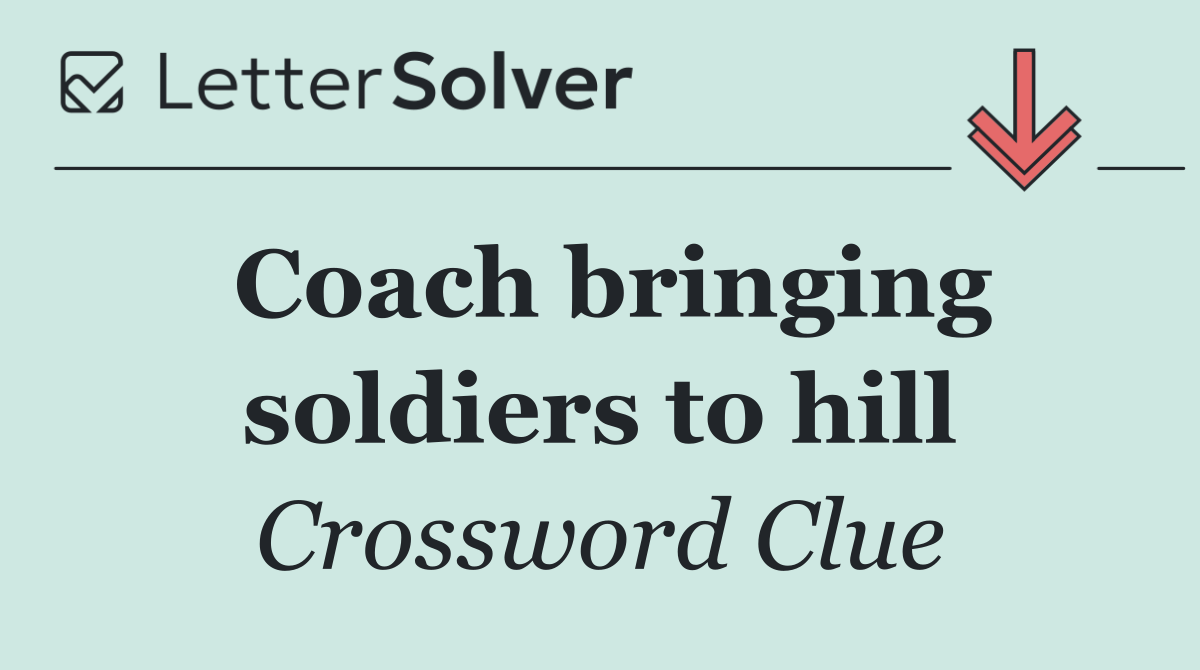 Coach bringing soldiers to hill