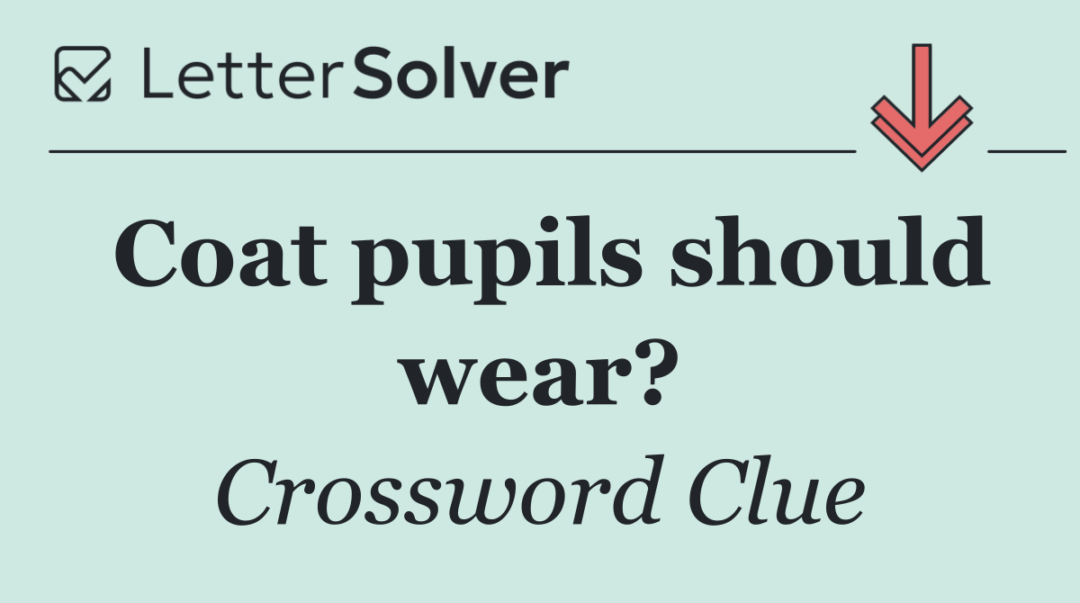 Coat pupils should wear?
