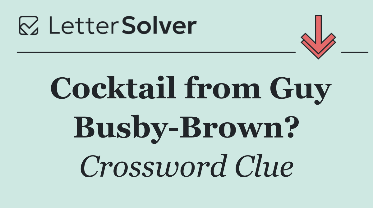 Cocktail from Guy Busby Brown?