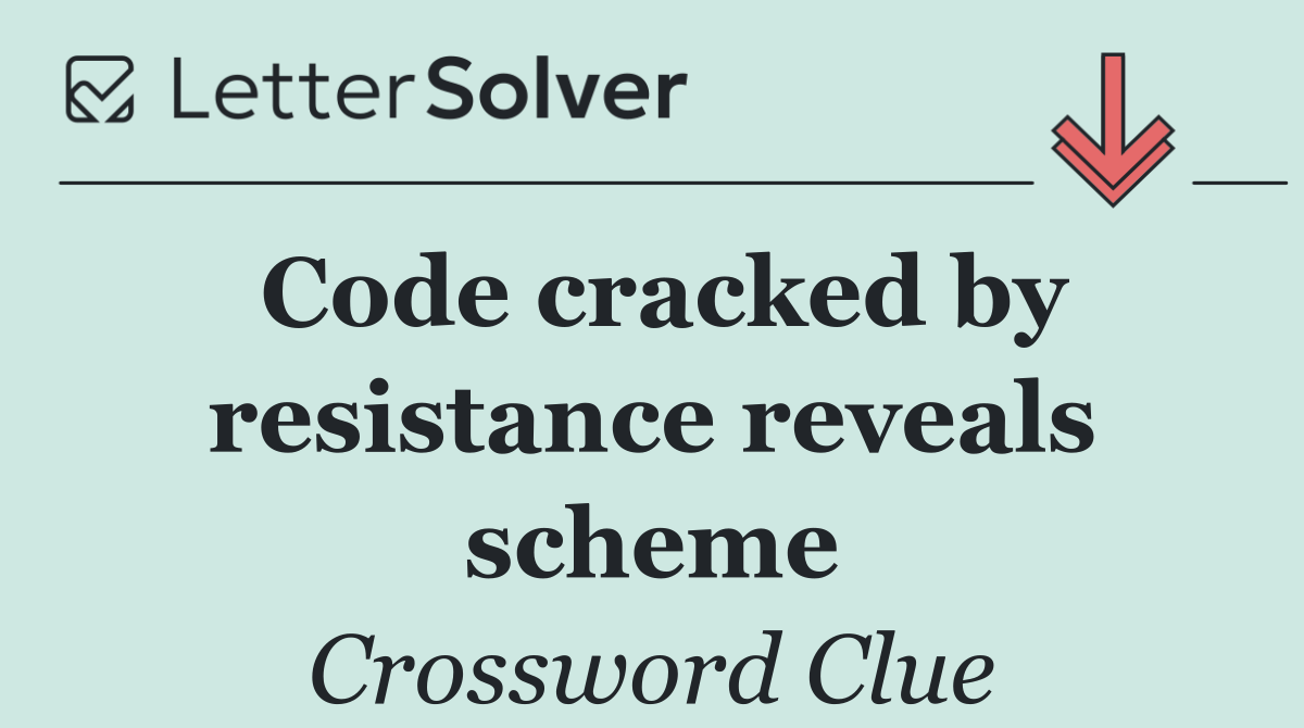 Code cracked by resistance reveals scheme
