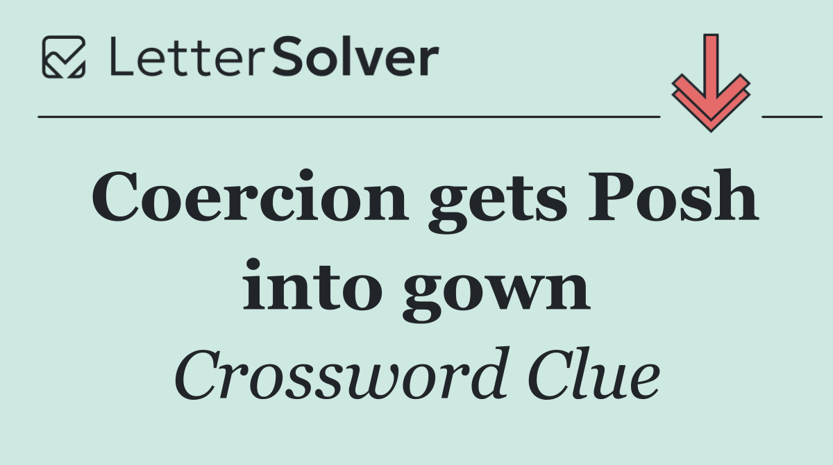 Coercion gets Posh into gown