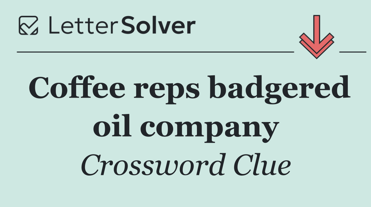 Coffee reps badgered oil company