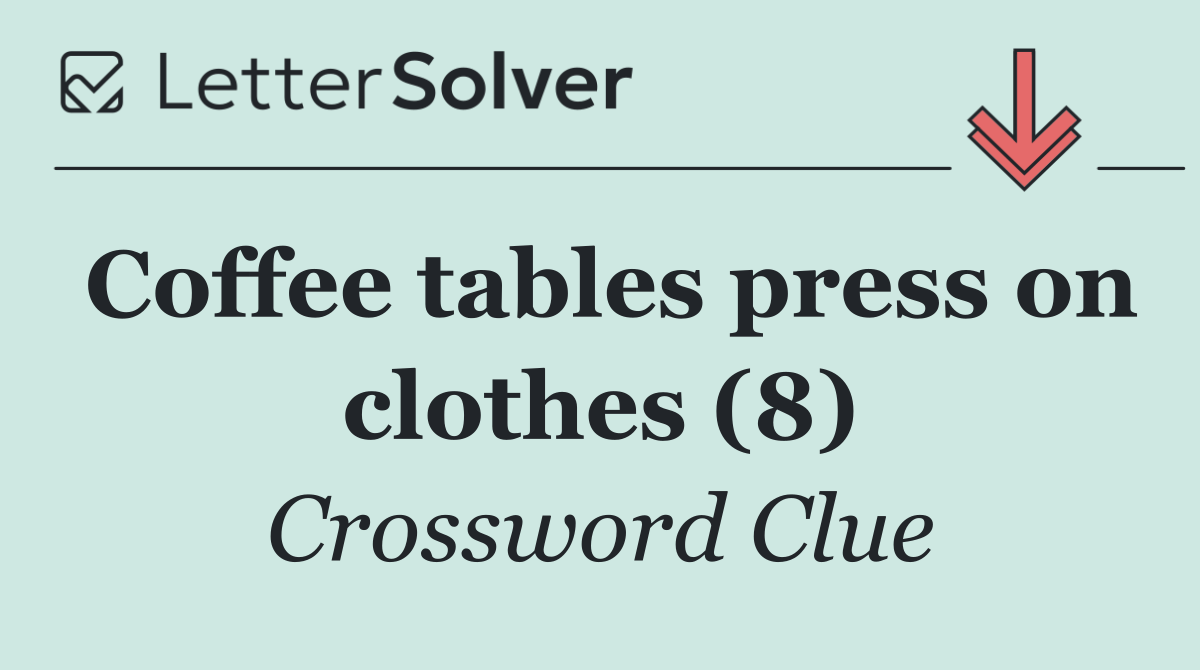 Coffee tables press on clothes (8)