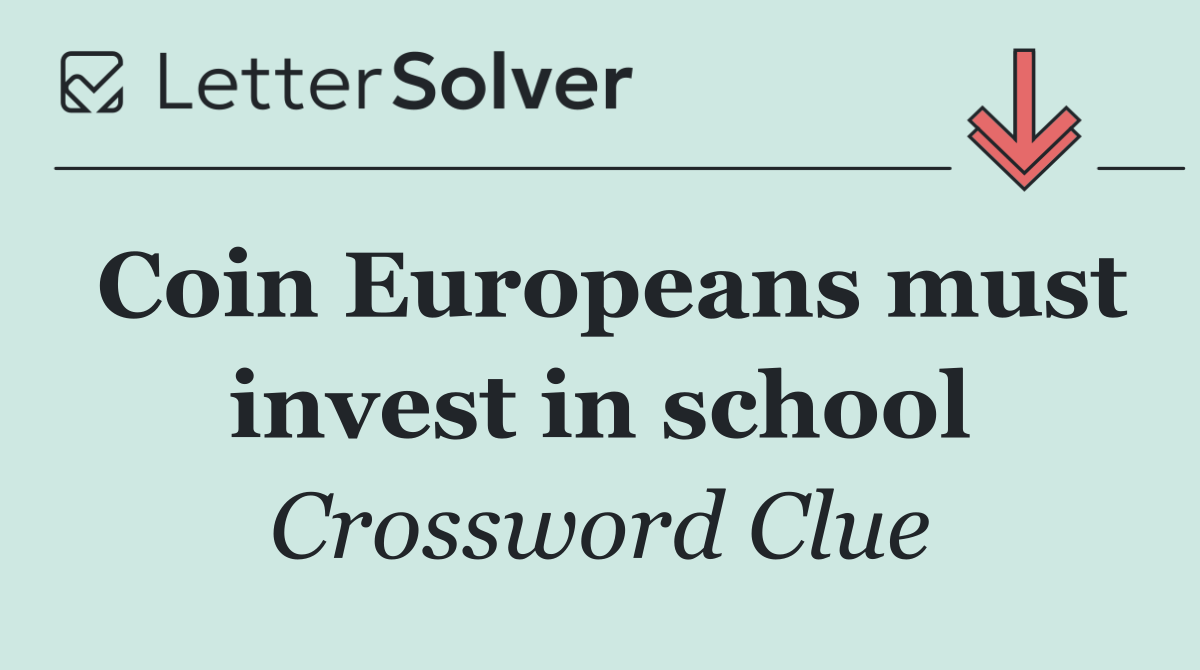 Coin Europeans must invest in school