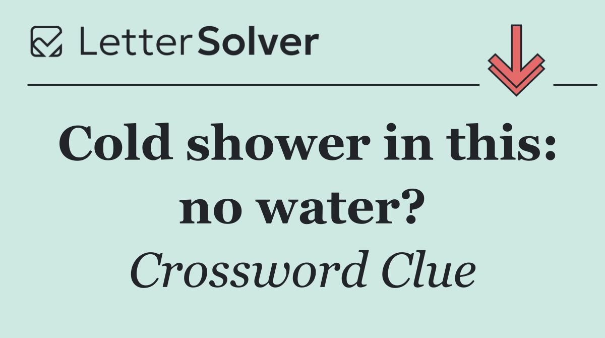 Cold shower in this: no water?