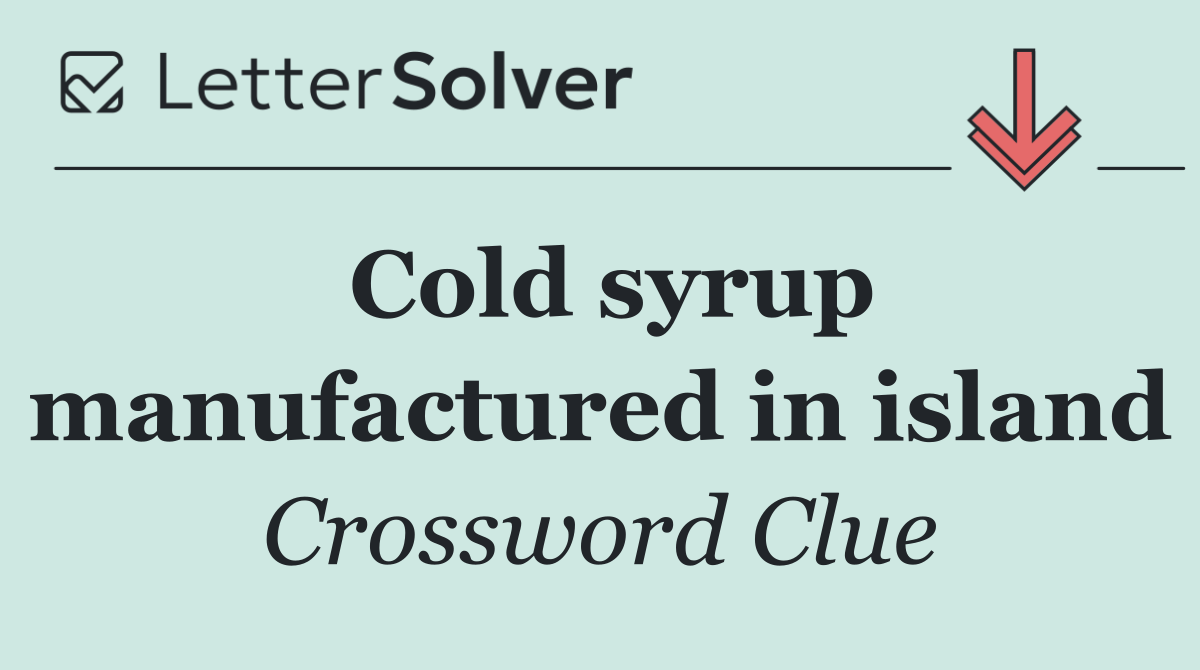 Cold syrup manufactured in island
