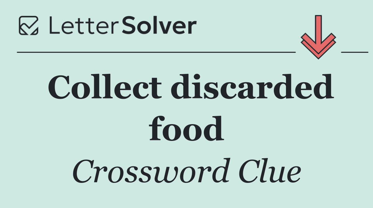 Collect discarded food