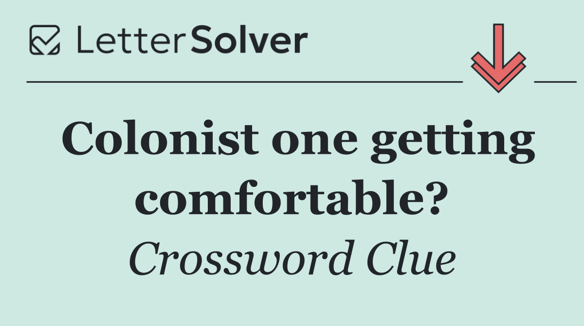 Colonist one getting comfortable?