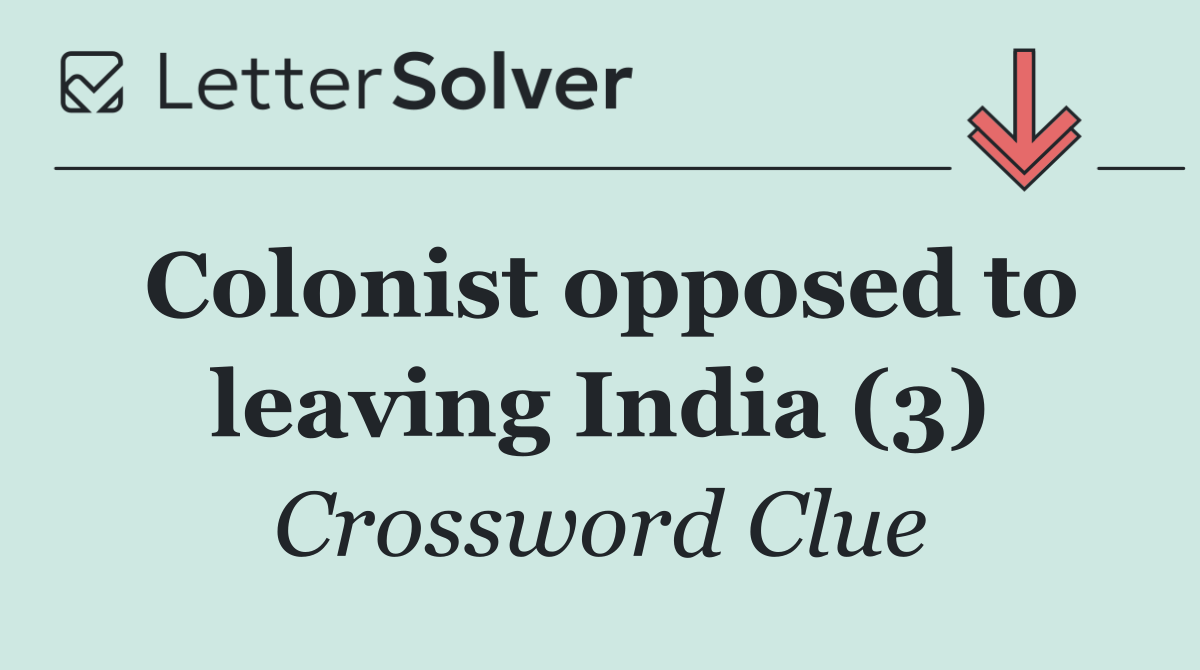 Colonist opposed to leaving India (3)