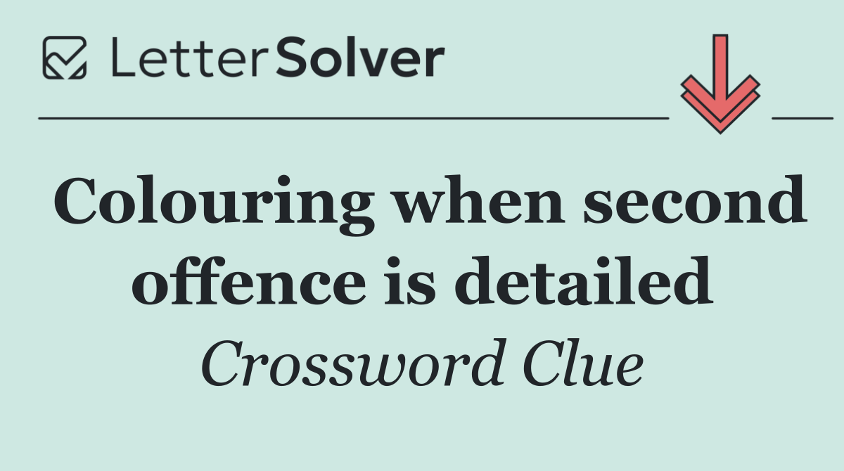 Colouring when second offence is detailed