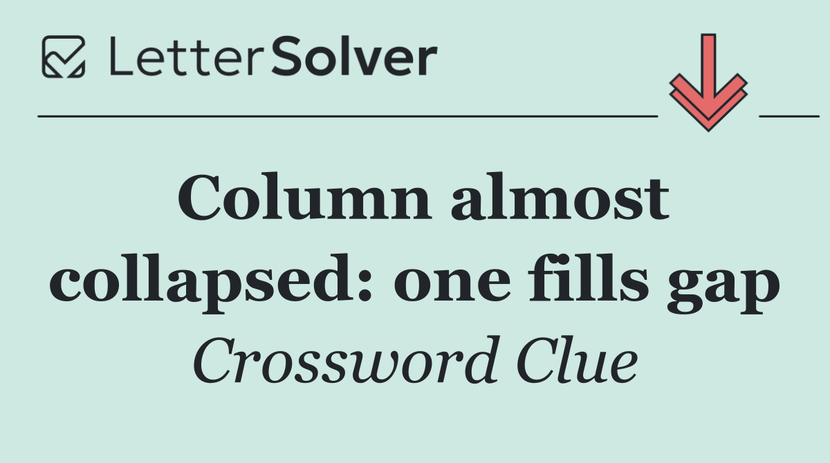 Column almost collapsed: one fills gap