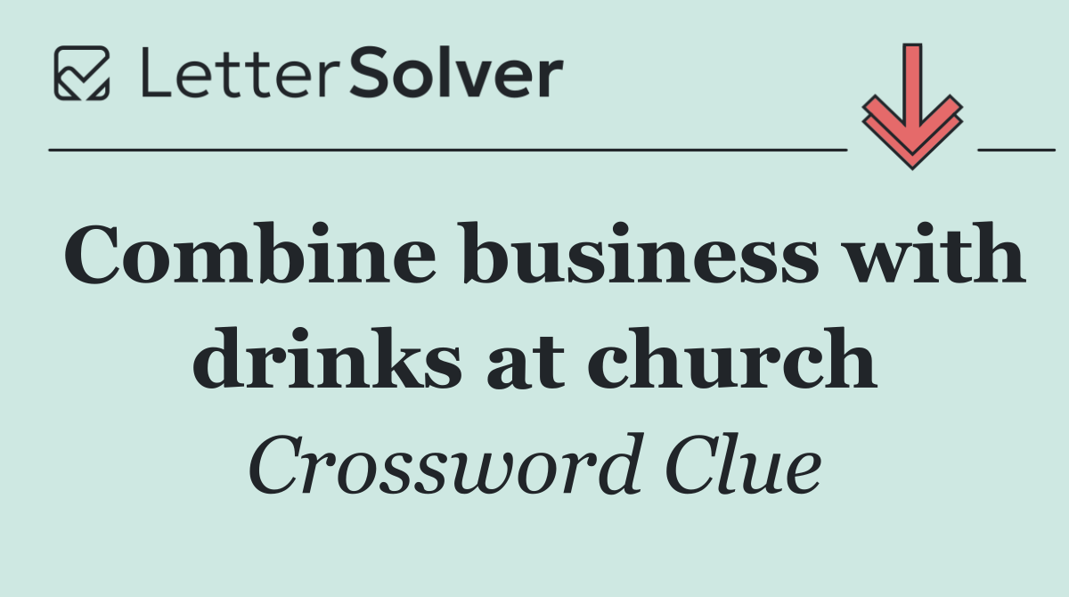 Combine business with drinks at church
