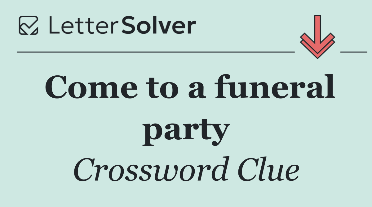 Come to a funeral party