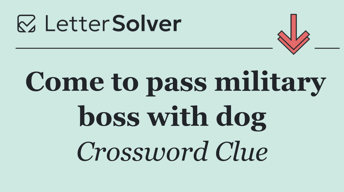 Come to pass military boss with dog