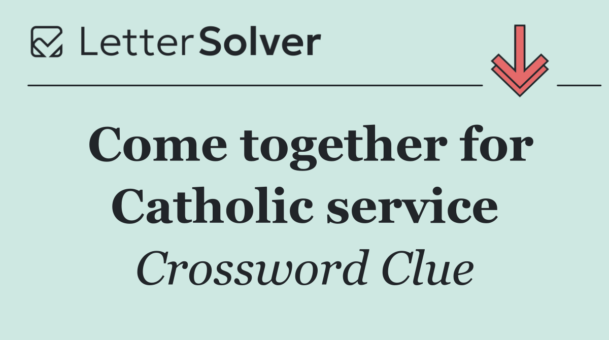 Come together for Catholic service