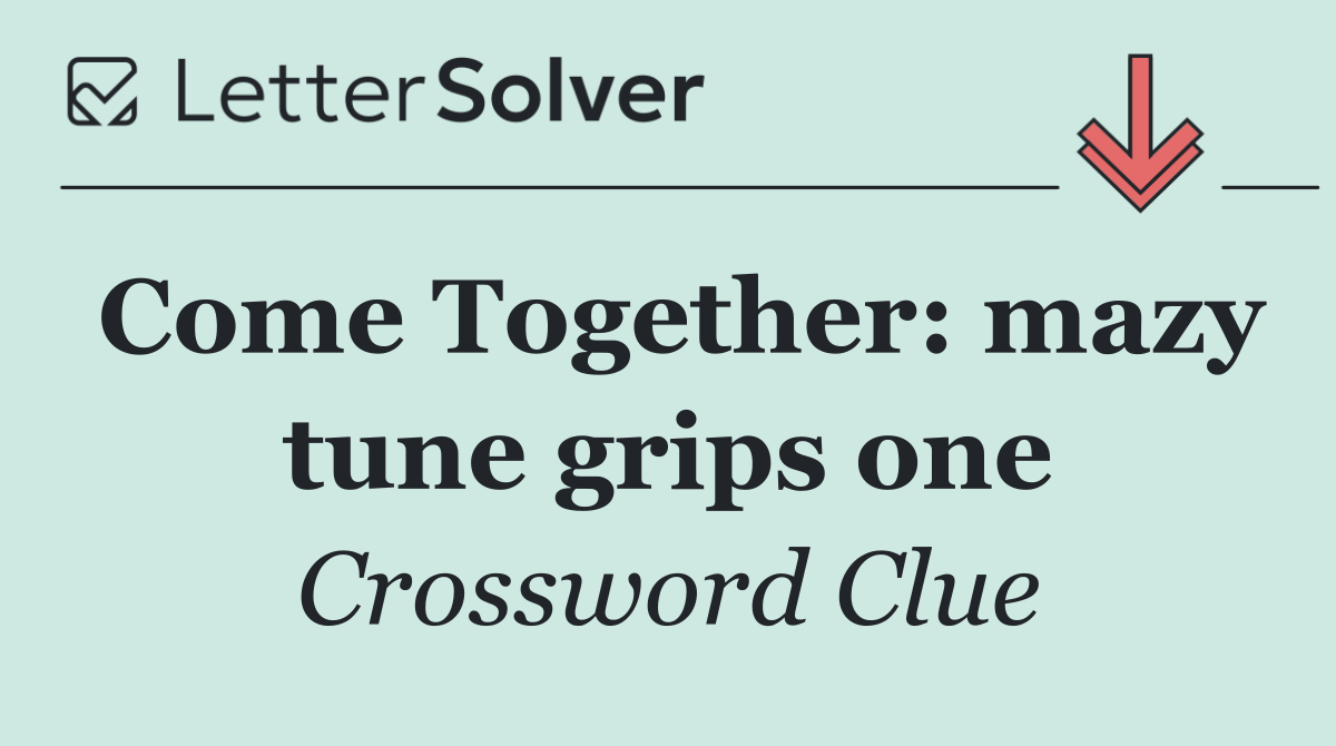 Come Together: mazy tune grips one