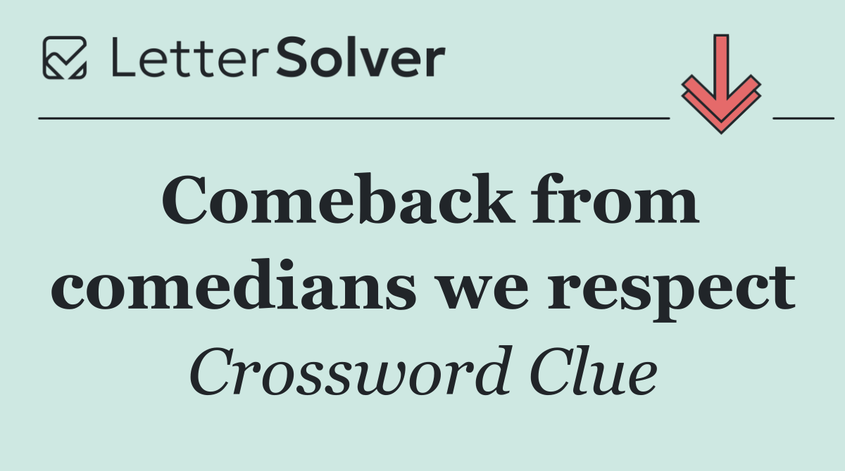 Comeback from comedians we respect
