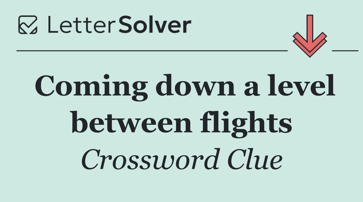 Coming down a level between flights