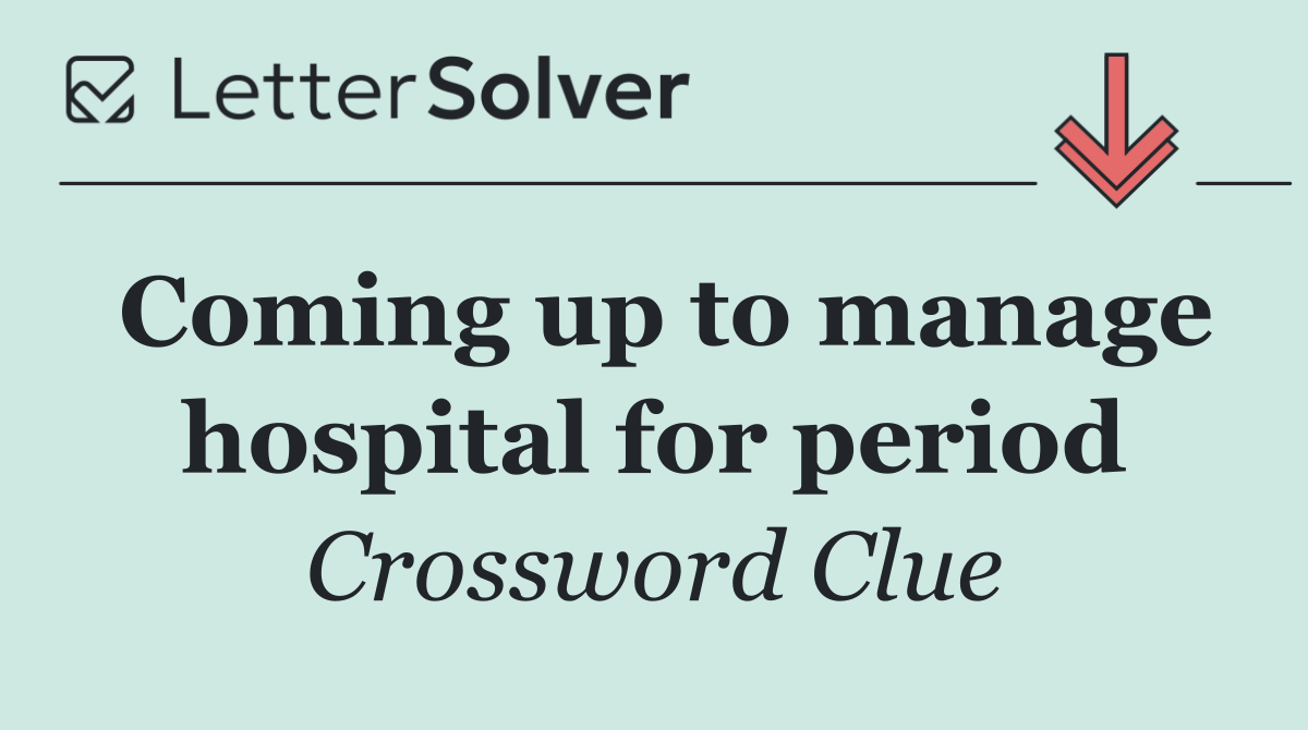 Coming up to manage hospital for period