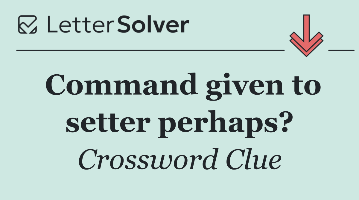Command given to setter perhaps?